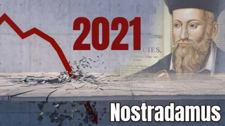 Profeţia înfiorătoare a lui Nostradamus pentru 2021: Ce se întâmplă cu România?