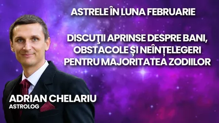 LIVE VIDEO - Discuţii aprinse despre bani, obstacole și neînțelegeri pentru majoritatea zodiilor! Despre astre în luna februarie discută Adrian Chelariu la BZI LIVE