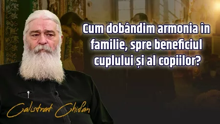 LIVE VIDEO - Cum dobândim armonia în familie, spre beneficiul cuplului și al copiilor? Despre secretele unei familii fericite vorbește părintele Calistrat Chifan la BZI LIVE - FOTO