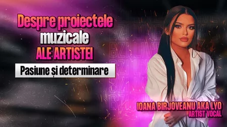 LIVE VIDEO - Ioana Birjoveanu aka Lyo, artist vocal, povestește pentru BZI LIVE despre proiectele sale muzicale