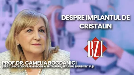 LIVE VIDEO - Prof. dr. Camelia Bogdanici, șefa Clinicii de Oftalmologie a Spitalului „Sfântul Spiridon” Iași discută la BZI LIVE despre implantul de cristalin