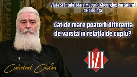 LIVE VIDEO - Părintele Calistrat Chifan, de la Mănăstirea Vlădiceni din Iași, discută la BZI LIVE despre două teme importante: viața Sfântului Mare Mucenic Gheorghe și viața de familie, unde diferența de vârstă este mare - FOTO