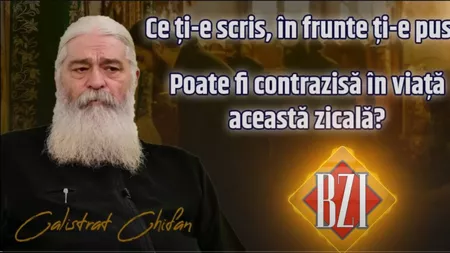 LIVE VIDEO - Ce ți-e scris, în frunte ți-e pus! Părintele Calistrat, de la Mănăstirea Vlădiceni din Iași, spune dacă poate fi contrazisă această zicală