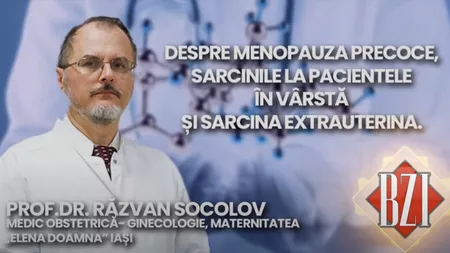 LIVE VIDEO - Prof.dr. Răzvan Socolov, medic obstetrică- ginecologie, Maternitatea „Elena Doamna” Iași, discută în emisiunea BZI LIVE despre menopauza precoce
