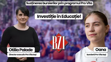 LIVE VIDEO - Despre susținerea bursierilor ce provin din familii numeroase, la BZI LIVE alături de Otilia Palade, director executiv Pro Vita și Oana, student beneficiar al proiectului