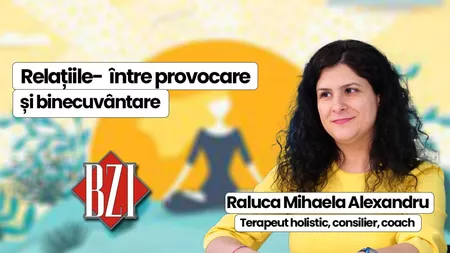 LIVE VIDEO - Raluca Mihaela Alexandru, terapeut holistic, coach, discută în emisiunea BZI LIVE despre gestionarea relațiilor