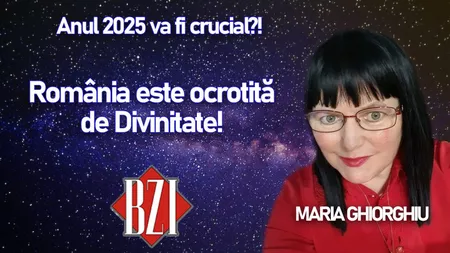 LIVE VIDEO - România, țara protejată de Divinitate! Ne așteaptă schimbări ori pericole? Explicația vine de la Maria Ghiorghiu la BZI LIVE