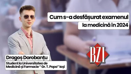 LIVE VIDEO - Dragoș Dorobanțu, student în cadrul Universității de Medicină și Farmacie “Grigore. T. Popa” Iași, povestește în platoul BZI LIVE despre cum s-a desfășurat examenul de anul acesta la medicină