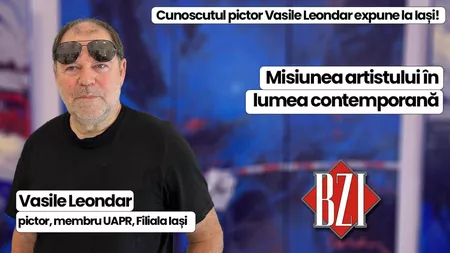 LIVE VIDEO - Top Cultural! Cunoscutul pictor Vasile Leondar, invitat special la BZI LIVE unde dialoghează despre ultima sa provocare creațională propusă publicului, Artă și mesajul acesteia în lumea contemporană