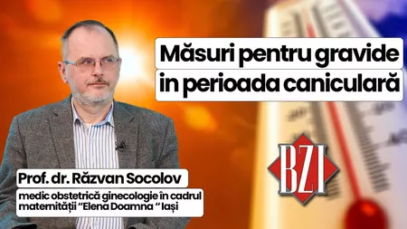 LIVE VIDEO - Prof. dr. Răzvan Socolov, medic obstetrică ginecologie în cadrul maternității “Elena Doamna“ Iași, discută în emisiunea BZI LIVE despre măsurile pe care trebuie să le ia gravidele în perioada caniculară