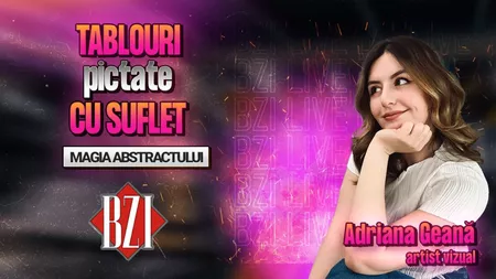 LIVE VIDEO - Adriana Geană, artist vizual, povestește pentru BZI LIVE despre pictura abstractă