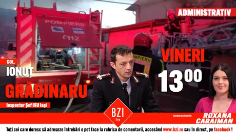 LIVE VIDEO - Emisiune interactivă la BZI LIVE. Col. Ionuț Grădinaru șeful ISU Iași va prezenta detalii despre activitatea instituției în plină pandemie de Covid-19 - FOTO