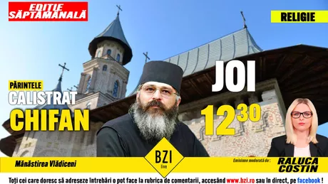 LIVE VIDEO - Despre întâlnirile părintelui Calistrat Chifan de la Mănăstirea Vlădiceni din Iași cu marii duhovnici ai Bisericii Ortodoxe într-o emisiune inedită la BZI LIVE - FOTO