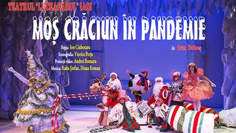 Teatrul pentru Copii și Tineret Luceafărul Iași în plină pandemie propune un inedit spectacol ce-l are în prim-plan pe Moș Crăciun