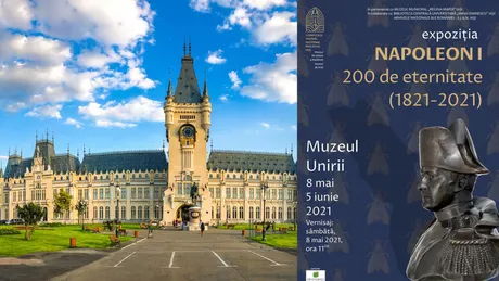 O nouă expoziție în premieră la Muzeul Unirii din Iași. Aceasta este intitulată Napoleon I - 200 de ani de eternitate 1821-2021