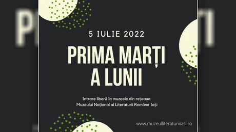 Prima zi de marți a lunii iulie aduce intrare gratuită la muzeele din Iași Iată care sunt muzeele care participă la acest program