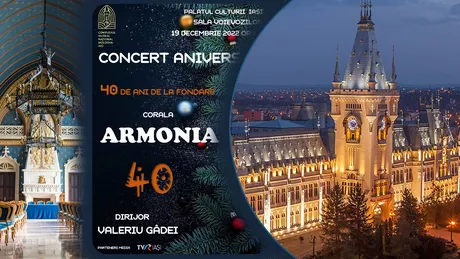 Cadou muzical special Celebra Corală Armonia Iași în concert la Palatul Culturii din Iași astăzi 19 decembrie 2022