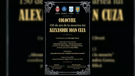 Colocviul 150 ani de la moartea lui Alexandru Ioan Cuza la Iași