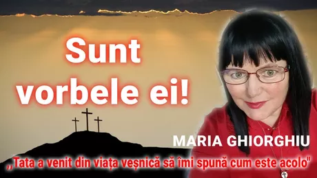 LIVE VIDEO - S-a întors cineva din lumea de dincolo pentru a povesti dacă există viață veșnică Maria Ghiorghiu afirmă pozitiv și povestește la BZI LIVE