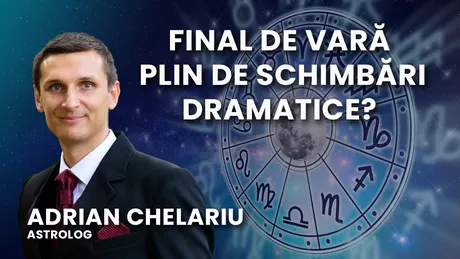 LIVE VIDEO - Ce schimbări dramatice aduce finalul de vară Astrologul Adrian Chelariu despre previziunile astrelor la BZI LIVE