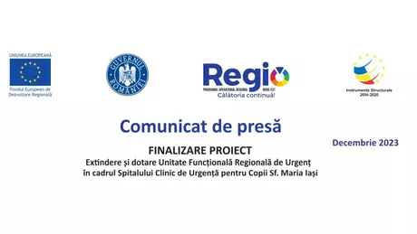 Comunicat de presa - Finalizare proiect - Extindere si dotare Unitatea Functionala Regionala si de Urgenta in cadrul Spitalului Clinic de Urgenta pentru Copii Sf. Maria din Iasi