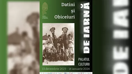 Expoziția Datini și obiceiuri de iarnă organizată la Palatul Culturii din Iași