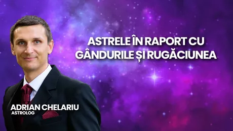 LIVE VIDEO - Astrologul Adrian Chelariu vorbește la BZI LIVE despre astre în raport cu gândurile și rugăciunea