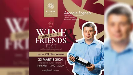 Wine and Friends Fest revine pe 23 martie la Pleiada Boutique Hotel