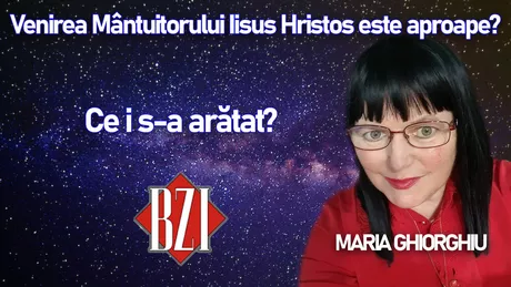LIVE VIDEO - Venirea Mântuitorului Iisus Hristos este aproape Maria Ghiorghiu povestește la BZI LIVE ce i s-a arătat