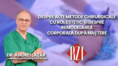 LIVE VIDEO - Dr. Andrei Lazăr chirurg plastician şi estetician discută în emisiunea BZI LIVE despre liposucție despre alte metode chirurgicale cu rol estetic și despre remodelarea corporală după naștere - FOTO