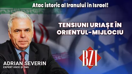 LIVE VIDEO - Prof. univ. dr. Adrian Severin expert ONU și OSCE într-o producție media BZI LIVE de la atacul Iranului în Israel la tensiunile fără precedent din Orientul-Mijlociu