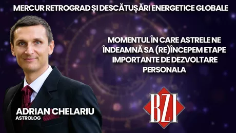 LIVE VIDEO - Care este momentul în care astrele ne îndeamnă să reîncepem etape importante de dezvoltare personală Astrologul Adrian Chelariu în direct la BZI LIVE