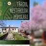 Târgul Meșterilor Populari la Muzeul Viei și Vinului din Hârlău în perioada 27  28 aprilie 2024 la Iași