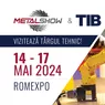 Mâine se deschide METAL SHOW 038 TIB 2024 cel mai mare târg tehnic din România din ultimii 15 ani